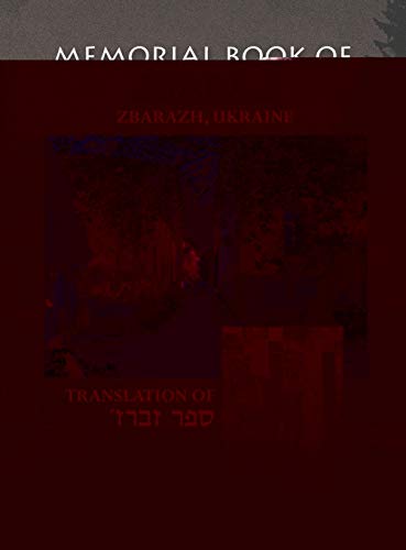 The Zbaraz Memorial Book (Zbarazh, Ukraine): Translation of Sefer Zbaraz