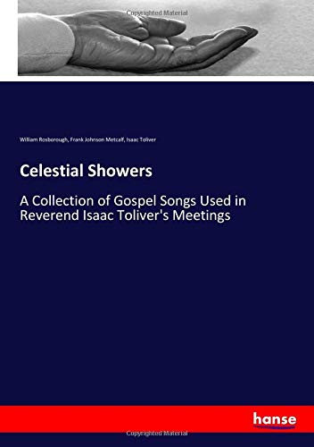 Celestial Showers: A Collection of Gospel Songs Used in Reverend Isaac Toliver's Meetings