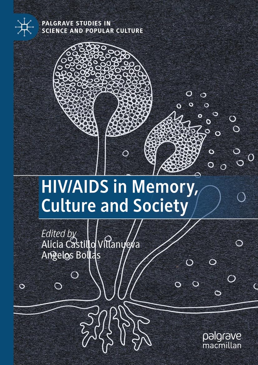 HIV/AIDS in Memory, Culture and Society (Palgrave Studies in Science and Popular Culture)