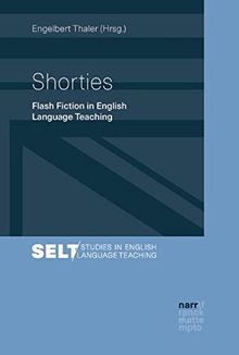 Shorties: Flash Fiction in English Language Teaching (Studies in English Language Teaching /Augsburger Studien zur Englischdidaktik)