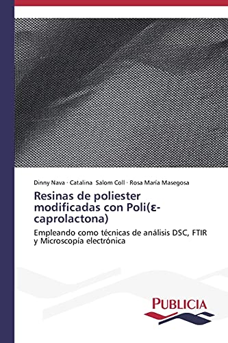 Resinas de poliester modificadas con Poli(ε-caprolactona): Empleando como técnicas de análisis DSC, FTIR y Microscopía electrónica