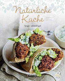 Leicht gemacht - 100 Rezepte -Natürliche Küche: Tut gut - schmeckt gut!