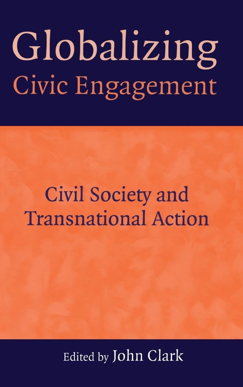 Globalizing Civic Engagement: Civil Society and Transnational Action