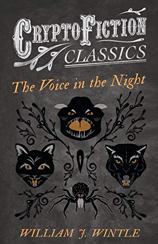 The Voice in the Night: (Cryptofiction Classics - Weird Tales of Strange Creatures)