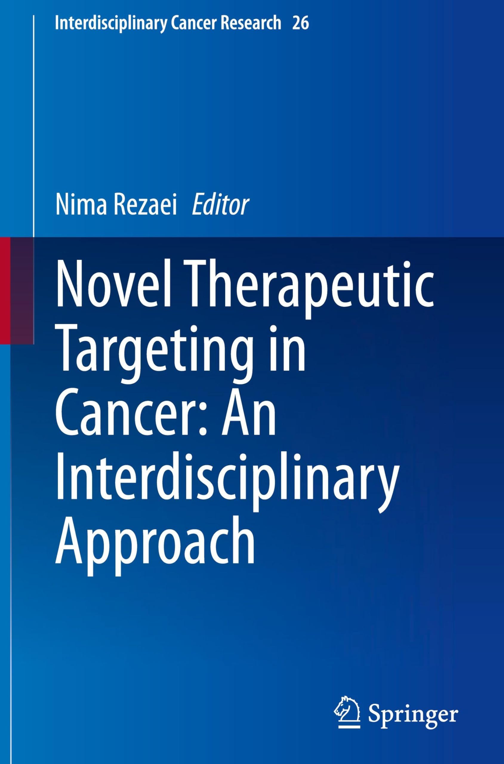 Novel Therapeutic Targeting in Cancer: An Interdisciplinary Approach (Interdisciplinary Cancer Research, 26)