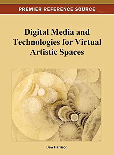 Digital Media and Technologies for Virtual Artistic Spaces (Premier Reference Source)
