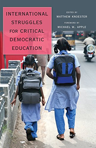 International Struggles for Critical Democratic Education: Foreword by Michael W. Apple (Counterpoints: Studies in the Postmodern Theory of Education)