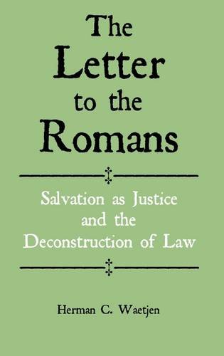 The Letter to the Romans: Salvation as Justice and the Deconstruction of Law (New Testament Monographs)