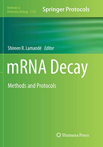 mRNA Decay: Methods and Protocols (Methods in Molecular Biology, Band 1720)