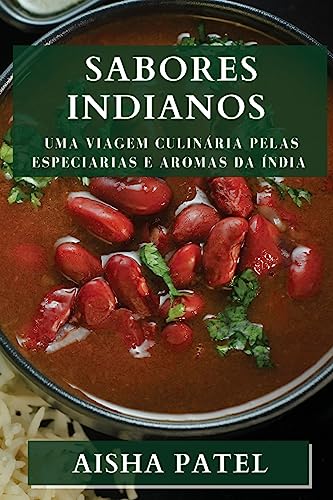 Sabores Indianos: Uma Viagem Culinária Pelas Especiarias e Aromas da Índia
