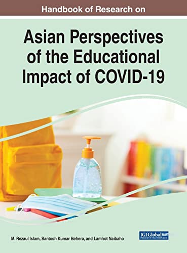 Handbook of Research on Asian Perspectives of the Educational Impact of COVID-19 (Advances in Educational Marketing, Administration, and Leadership)