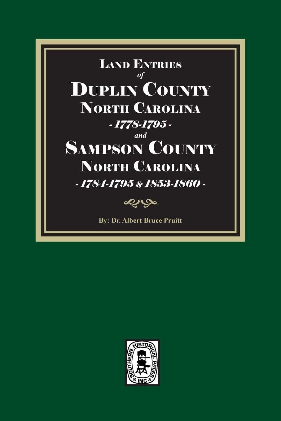 Land Entries of Duplin County, 1778-1795 and Sampson County, 1784-1795, 1853-1860 North Carolina
