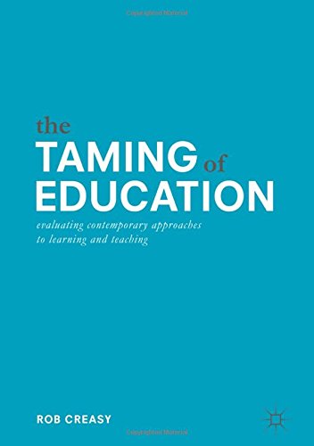The Taming of Education: Evaluating Contemporary Approaches to Learning and Teaching