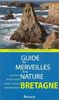 Guide des merveilles de la nature Bretagne (Guides Nature)
