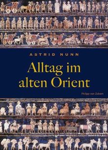 Alltag im alten Orient (Zaberns Bildbaende Zur Archaeologie)