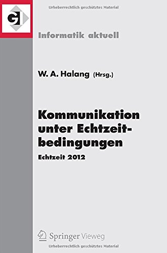 Kommunikation unter Echtzeitbedingungen: Echtzeit 2012 (Informatik aktuell)