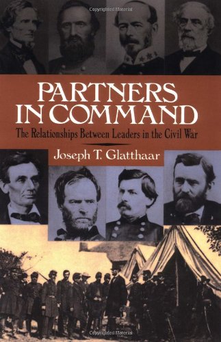 Partners in Command: The Relationships Between Leaders in the Civil War