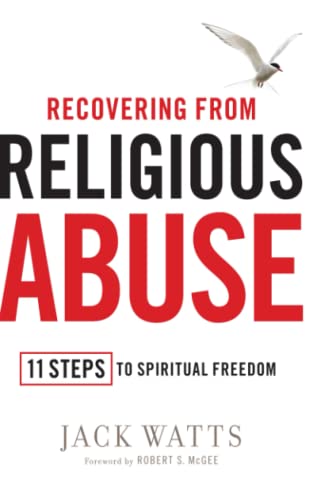 Recovering from Religious Abuse: 11 Steps to Spiritual Freedom