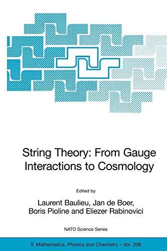 String Theory: From Gauge Interactions to Cosmology: Proceedings of the NATO Advanced Study Institute on String Theory: From Gauge Interactions to ... Physics and Chemistry, 208, Band 208)