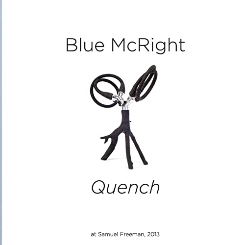 Blue McRight: Quench at Samuel Freeman