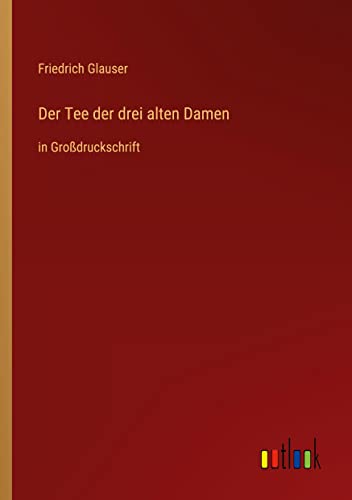 Der Tee der drei alten Damen: in Großdruckschrift