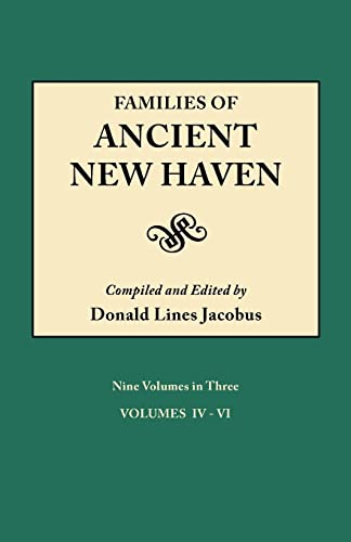 Families of Ancient New Haven. Originally published as New Haven Genealogical Magazine, Volumes I-VIII [1922-1932] and Cross-Index Volume [1939]. Nine Volumes in Three. Volume II (Volumes IV-VI)