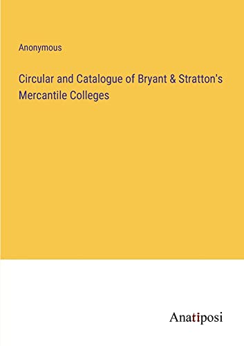 Circular and Catalogue of Bryant & Stratton's Mercantile Colleges