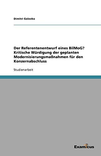 Der Referentenentwurf eines BilMoG? Kritische Würdigung der geplanten Modernisierungsmaßnahmen für den Konzernabschluss