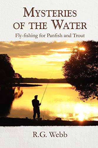 Mysteries of the Water: Fly-fishing for Panfish and Trout