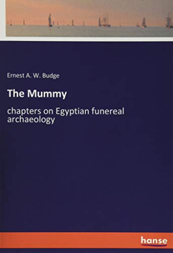 The Mummy: chapters on Egyptian funereal archaeology