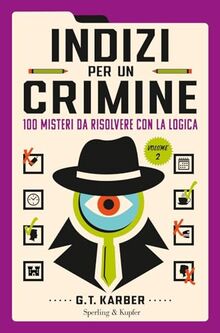 Indizi per un crimine. 100 misteri da risolvere con la logica (Vol. 2) (Varia)