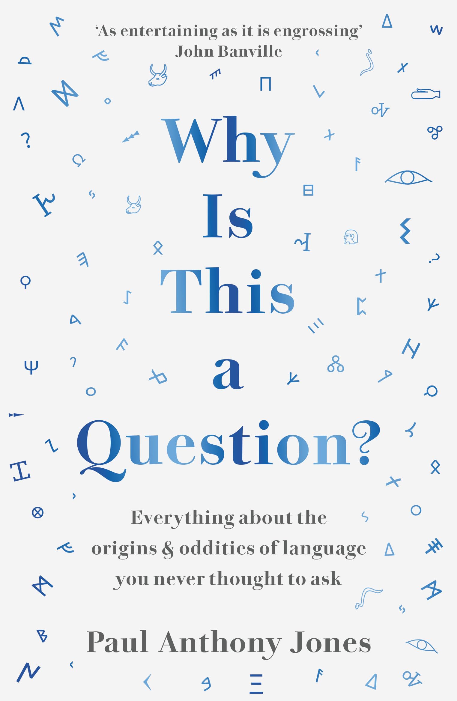 Jones, Paul Anthony Why Is This A Question?, Everything About The Origins And Oddities Of Language You Never Thought To Ask