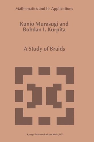 A Study of Braids (Mathematics and Its Applications)