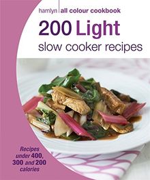 200 Light Slow Cooker Recipes (Hamlyn All Colour Cookbook)