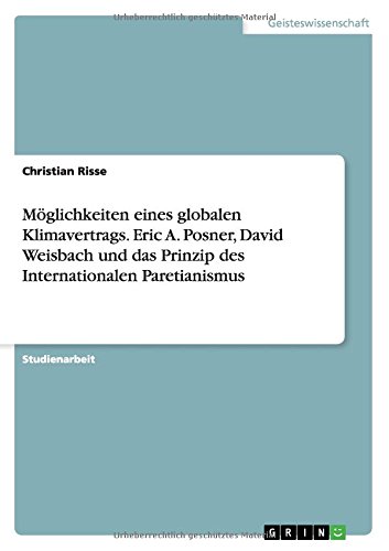 Möglichkeiten eines globalen Klimavertrags. Eric A. Posner, David Weisbach und das Prinzip des Internationalen Paretianismus