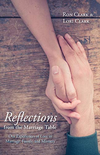 Reflections from the Marriage Table: Our Experiences of Love in Marriage, Family, and Ministry