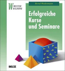 Erfolgreiche Kurse und Seminare. Professionelles Lernen mit Erwachsenen. von Bernd Weidenmann | Buch | Zustand gut