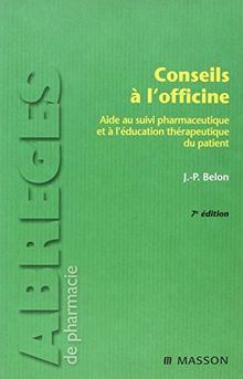 Conseils à l'officine : aide au suivi pharmaceutique et à l'éducation thérapeutique du patient