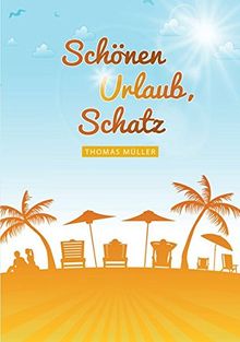 Schönen Urlaub, Schatz