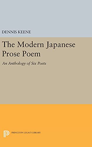 The Modern Japanese Prose Poem: An Anthology of Six Poets (Princeton Legacy Library, Band 724)