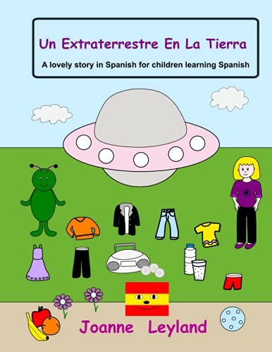 Un Extraterrestre En La Tierra: A lovely story in Spanish for children learning Spanish