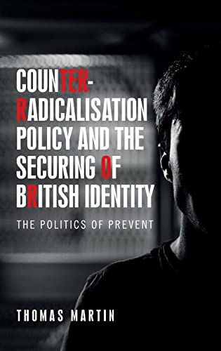 Counter-radicalisation policy and the securing of British identity: The Politics of prevent