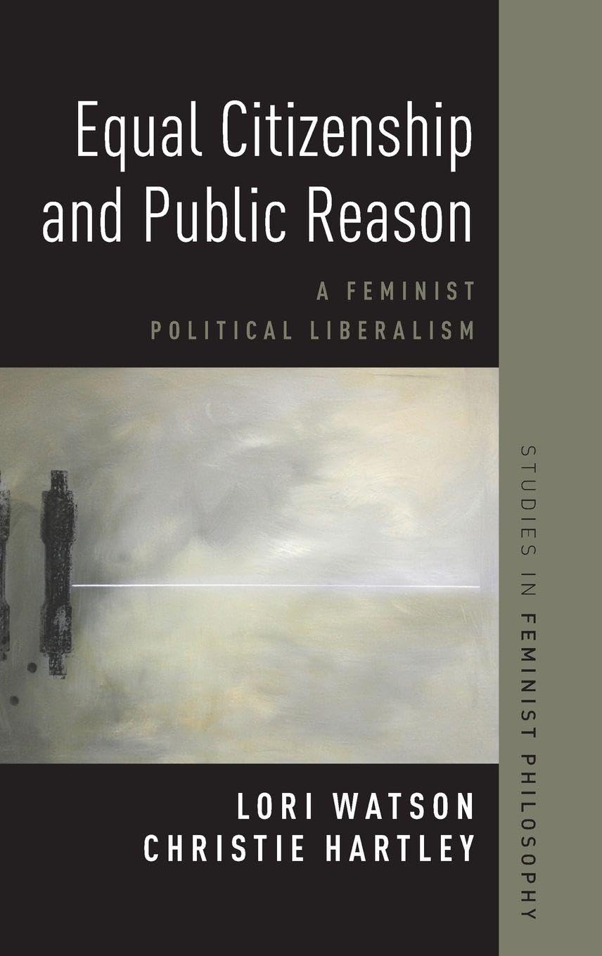 EQUAL CITIZENSHIP & PUBLIC REASON SFP C: A Feminist Political Liberalism (Studies in Feminist Philosophy)