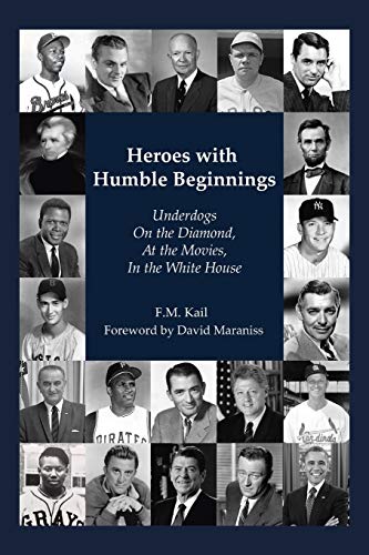 Heroes with Humble Beginnings: Underdogs On the Diamond, At the Movies, In the White House