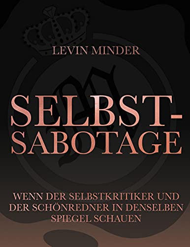 Selbstsabotage: Wenn der Selbstkritiker und der Schönredner in denselben Spiegel schauen