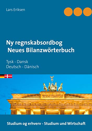 Ny regnskabsordbog Neues Bilanzwörterbuch: Tysk - Dansk Deutsch - Dänisch (Studium og erhverv - Studium und Wirtschaft)