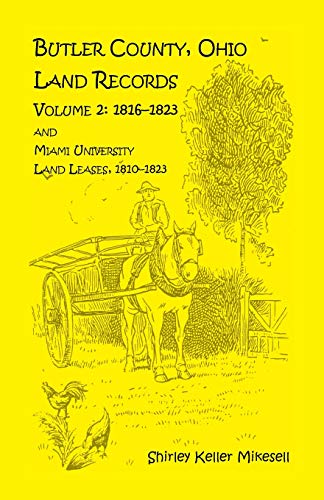 Butler County, Ohio, Land Records, Volume 2: 1816 - 1823 and Miami University Land Leases 1810 - 1823