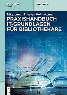 Praxishandbuch IT-Grundlagen für Bibliothekare (De Gruyter Reference)