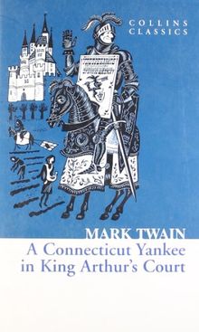 Connecticut Yankee in King Arthur's Court (Collins Classics)