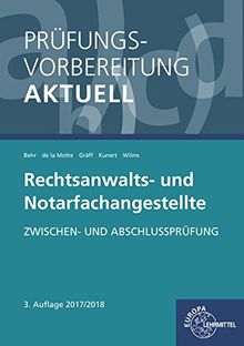 Prüfungsvorbereitung aktuell - Rechtsanwalts- und Notarfachangestellte: Zwischen- und Abschlussprüfung